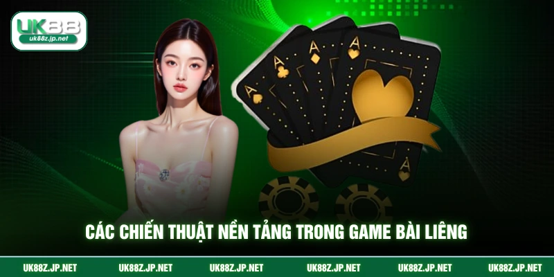 Các chiến thuật nền tảng trong game bài liêng