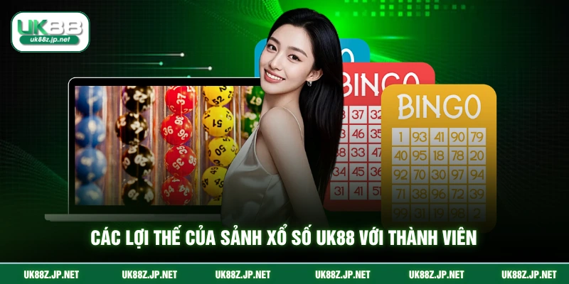 Các lợi thế của sảnh xổ số UK88 với thành viên