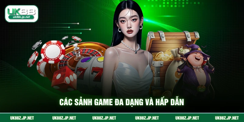 Các sảnh game đa dạng và hấp dẫn