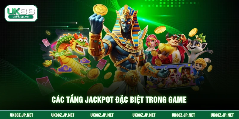 Các tầng jackpot đặc biệt trong game