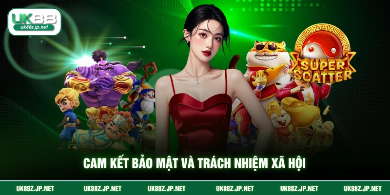 Cam kết bảo mật và trách nhiệm xã hội