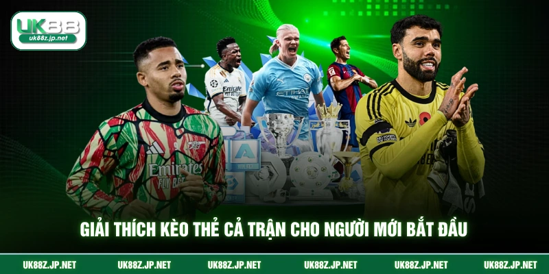 Giải thích kèo thẻ cả trận cho người mới bắt đầu