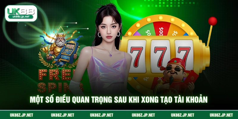 Một số điều quan trọng sau khi xong tạo tài khoản