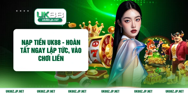 Nạp tiền UK88