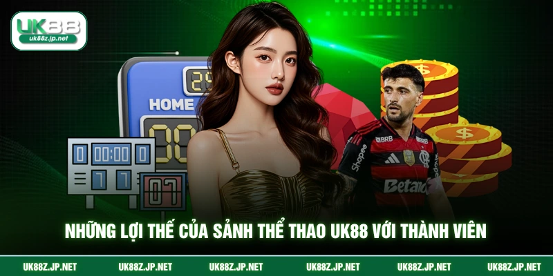 Những lợi thế của sảnh thể thao UK88 với thành viên