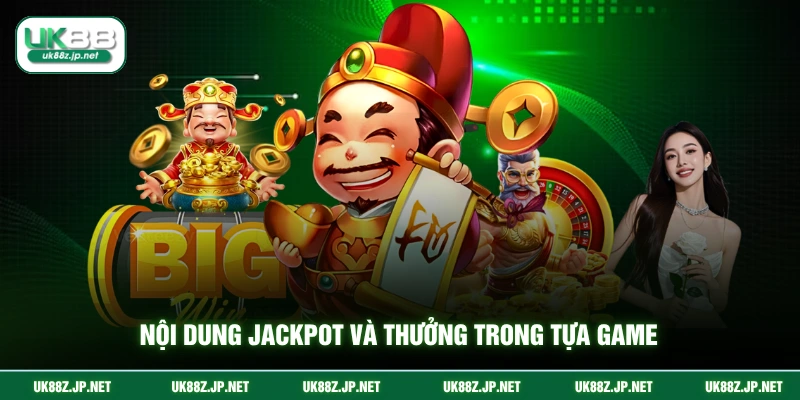 Nội dung jackpot và thưởng trong tựa game