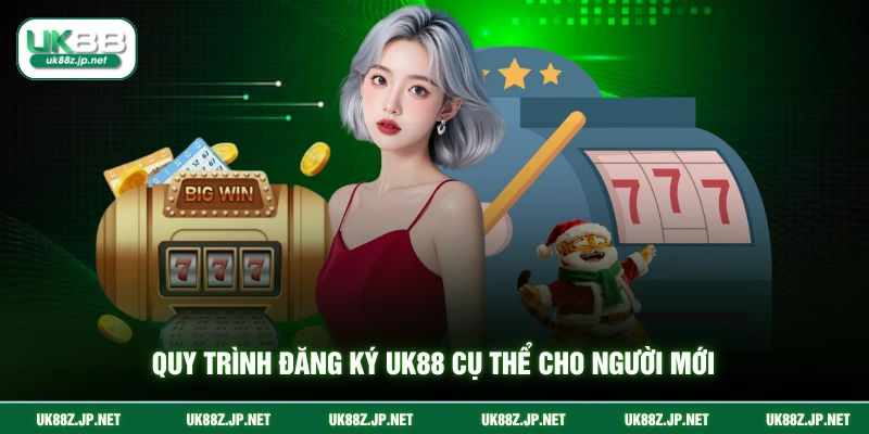 Quy trình đăng ký UK88 cụ thể cho người mới