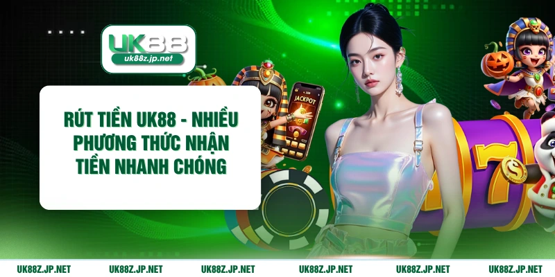 Rút tiền UK88