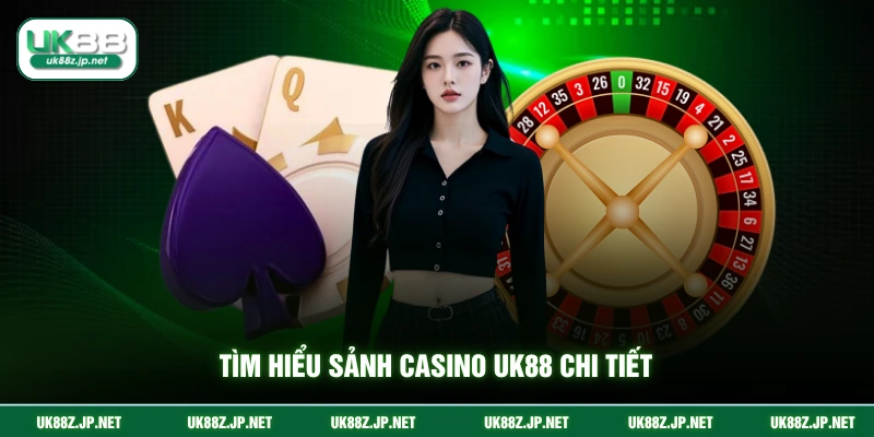 Tìm hiểu sảnh casino UK88 chi tiết